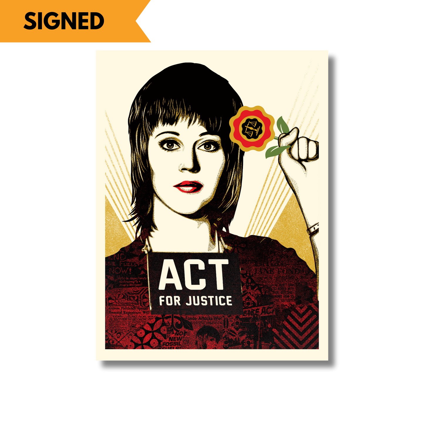 Act for Justice Print SIGNED by Jane Fonda and Shepard Fairey